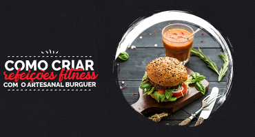 Como criar refeições fitness com o Artesanal Burguer?