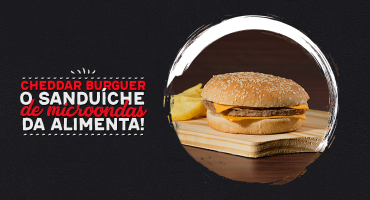 Cheddar Burguer: o sanduíche de micro-ondas da Alimenta